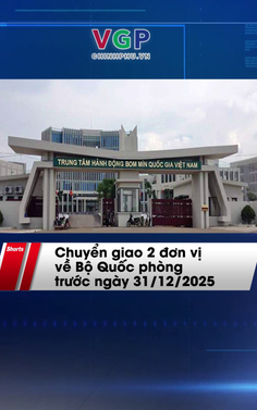 Chuyển giao 2 đơn vị về Bộ Quốc phòng trước ngày 31/12/2025