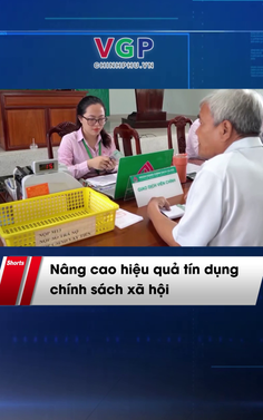 Nâng cao hiệu quả tín dụng chính sách xã hội