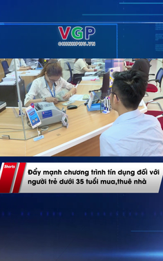 Đẩy mạnh chương trình tín dụng đối với người trẻ dưới 35 tuổi mua, thuê nhà