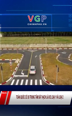 Toàn quốc có 30 trung tâm sát hạch lái xe loại 1 và loại 2