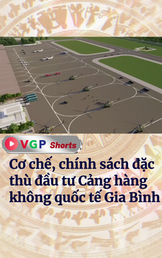 Cơ chế, chính sách đặc thù đầu tư xây dựng Cảng hàng không quốc tế Gia Bình