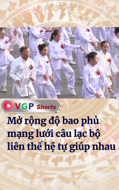 Đề án nhân rộng câu lạc bộ liên thế hệ tự giúp nhau đến năm 2035.