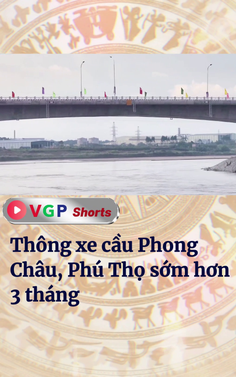 Thông xe cầu Phong Châu sớm hơn 3 tháng