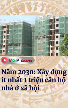 Năm 2030: Xây dựng ít nhất 1 triệu căn hộ nhà ở xã hội