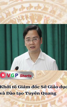 Khởi tố Giám đốc Sở Giáo dục và Đào tạo Tuyên Quang