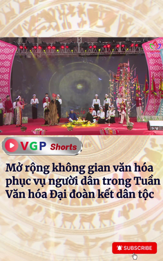 Mở rộng không gian văn hóa phục vụ người dân trong Tuần Văn hóa Đại đoàn kết dân tộc
