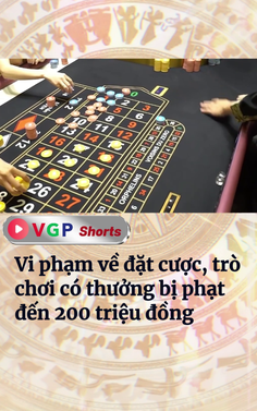 Vi phạm về đặt cược, trò chơi có thưởng bị phạt đến 200 triệu đồng
