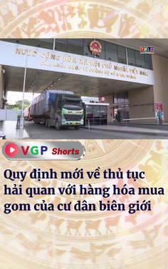 Quy định mới về thủ tục hải quan với hàng hóa mua gom của cư dân biên giới