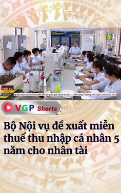Bộ Nội vụ đề xuất miễn thuế thu nhập cá nhân 5 năm cho nhân tài