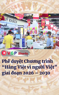 Phê duyệt Chương trình “Hàng Việt vì người Việt” giai đoạn 2026 – 2030