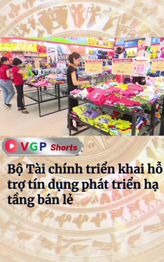 Bộ Tài chính triển khai hỗ trợ tín dụng phát triển hạ tầng bán lẻ
