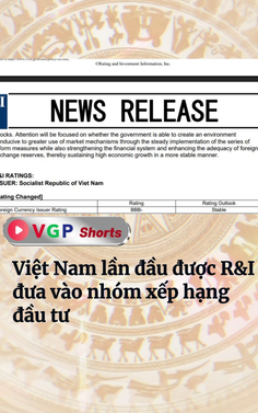 Việt Nam lần đầu được R&I đưa vào nhóm xếp hạng đầu tư