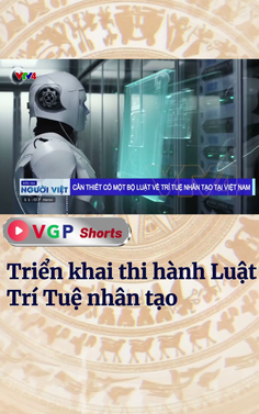 Triển khai thi hành Luật Trí Tuệ nhân tạo
