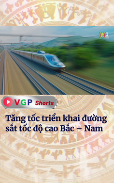 Tăng tốc triển khai đường sắt tốc độ cao Bắc – Nam