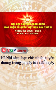 Hà Nội cấm, hạn chế nhiều tuyến đường trong 3 ngày từ 11 đến 13/5/2026