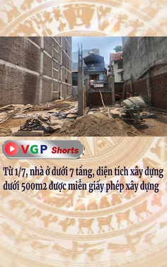Từ 1/7, nhà ở dưới 7 tầng, diện tích xây dựng dưới 500m2 được miễn giấy phép xây dựng