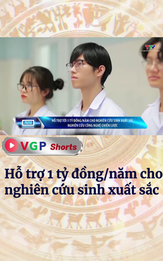 Hỗ trợ tới 1 tỷ đồng/năm cho nghiên cứu sinh xuất sắc 
