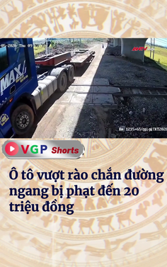 Ô tô vượt rào chắn đường ngang bị phạt đến 20 triệu đồng