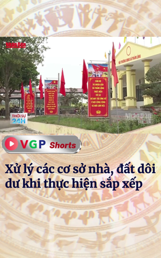 Xử lý các cơ sở nhà, đất dôi dư khi thực hiện sắp xếp