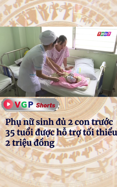 Phụ nữ sinh đủ 2 con trước 35 tuổi được hỗ trợ tối thiểu 2 triệu đồng