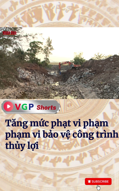 Tăng mức phạt vi phạm phạm vi bảo vệ công trình thủy lợi, đê điều