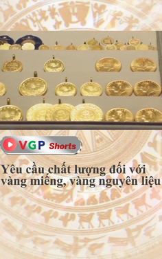 Yêu cầu chất lượng đối với vàng miếng, vàng nguyên liệu