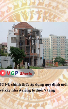 Từ 1-7, chính thức áp dụng quy định mới về xây nhà ở riêng lẻ dưới 7 tầng
