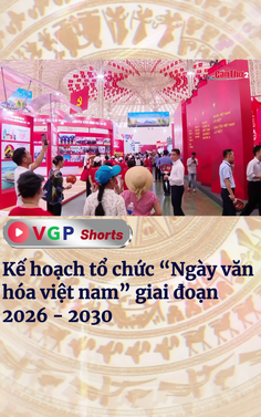 Kế hoạch tổ chức “Ngày văn hóa việt nam” giai đoạn 2026 - 2030
