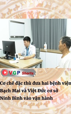 Cơ chế đặc thù đưa hai bệnh viện Bạch Mai và Việt Đức cơ sở Ninh Bình vào vận hành