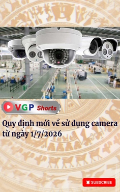 Quy định mới về sử dụng camera từ ngày 1/7/2026