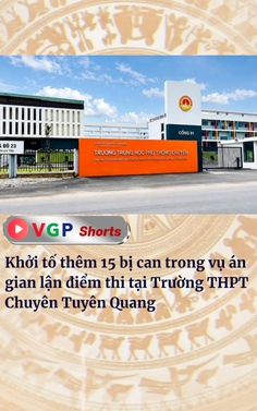 Khởi tố thêm 15 bị can trong vụ án gian lận điểm thi tại Trường THPT Chuyên Tuyên Quang