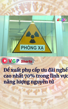 Đề xuất phụ cấp ưu đãi nghề cao nhất 70% trong lĩnh vực năng lượng nguyên tử