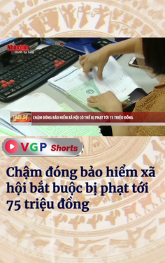 Chậm đóng bảo hiểm xã hội bắt buộc bị phạt tới 75 triệu đồng
