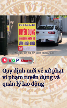 Quy định mới về xử phạt vi phạm tuyển dụng và quản lý lao động