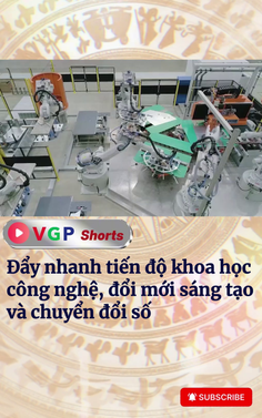 Đẩy nhanh tiến độ khoa học, công nghệ, đổi mới sáng tạo và chuyển đổi số