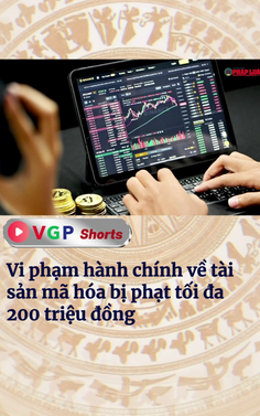 Vi phạm hành chính về tài sản mã hóa bị phạt tối đa 200 triệu đồng