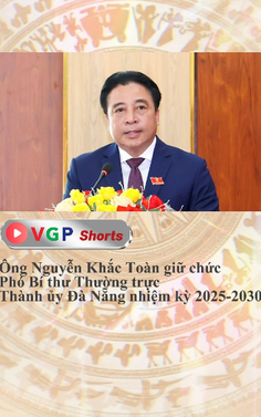 Ông Nguyễn Khắc Toàn giữ chức Phó Bí thư Thường trực Thành ủy Đà Nẵng nhiệm kỳ 2025-2030