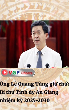 Ông Lê Quang Tùng giữ chức Bí thư Tỉnh ủy An Giang, nhiệm kỳ 2025-2030
