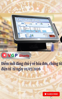 Điểm mới đáng chú ý về hóa đơn, chứng từ điện tử từ 01/07/2026