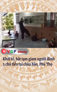 Khởi tố, bắt tạm giam người đánh 5 chú tiểu tại chùa Bầu ở Phú Thọ