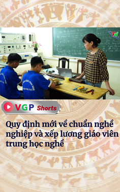 Quy định mới về chuẩn nghề nghiệp và xếp lương giáo viên trung học nghề