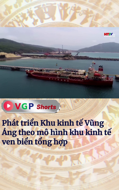 Phát triển Khu kinh tế Vũng Áng theo mô hình khu kinh tế ven biển tổng hợp