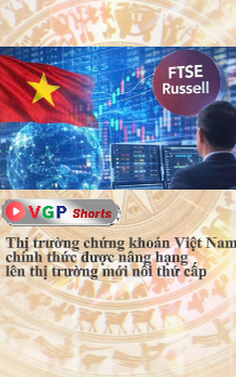 Thị trường chứng khoán Việt Nam chính thức được nâng hạng lên thị trường mới nổi thứ cấp
