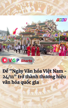 Để "Ngày Văn hóa Việt Nam - 24/11" trở thành thương hiệu văn hóa quốc gia