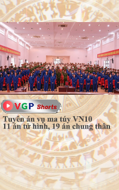 Tuyên án vụ ma túy VN10: 11 án tử hình, 19 án chung thân