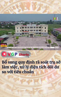 Bổ sung quy định rà soát trụ sở làm việc, xử lý diện tích dôi dư so với tiêu chuẩn