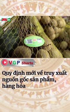 Quy định mới về truy xuất nguồn gốc sản phẩm, hàng hóa