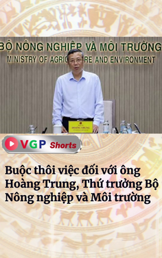 Buộc thôi việc đối với ông Hoàng Trung, Thứ trưởng Bộ Nông nghiệp và Môi trường