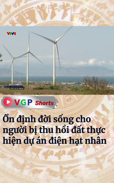 Hỗ trợ ổn định đời sống cho người bị thu hồi đất thực hiện dự án điện hạt nhân
