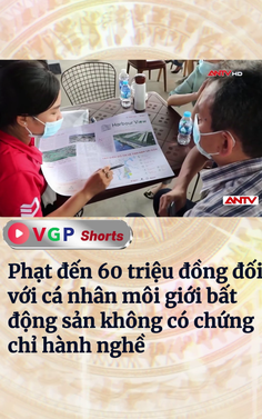 Phạt đến 60 triệu đồng đối với cá nhân môi giới bất động sản không có chứng chỉ hành nghề
